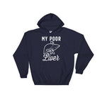 My Poor Liver Hoodie - Drinking Shirts, Drunk Shirt, Funny Drinking Shirt, Drinking Team Shirts, Wine Lover Gift - Stag & Peach Co