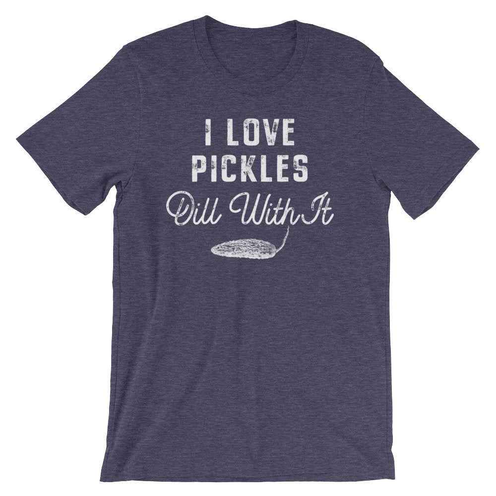I Love Pickles Dill With It Unisex Shirt - Dill Shirt, Pickle Shirt, Pickles Shirt, Funny Vegan Shirt, Vegetable Shirt, Vegetarian Shirt