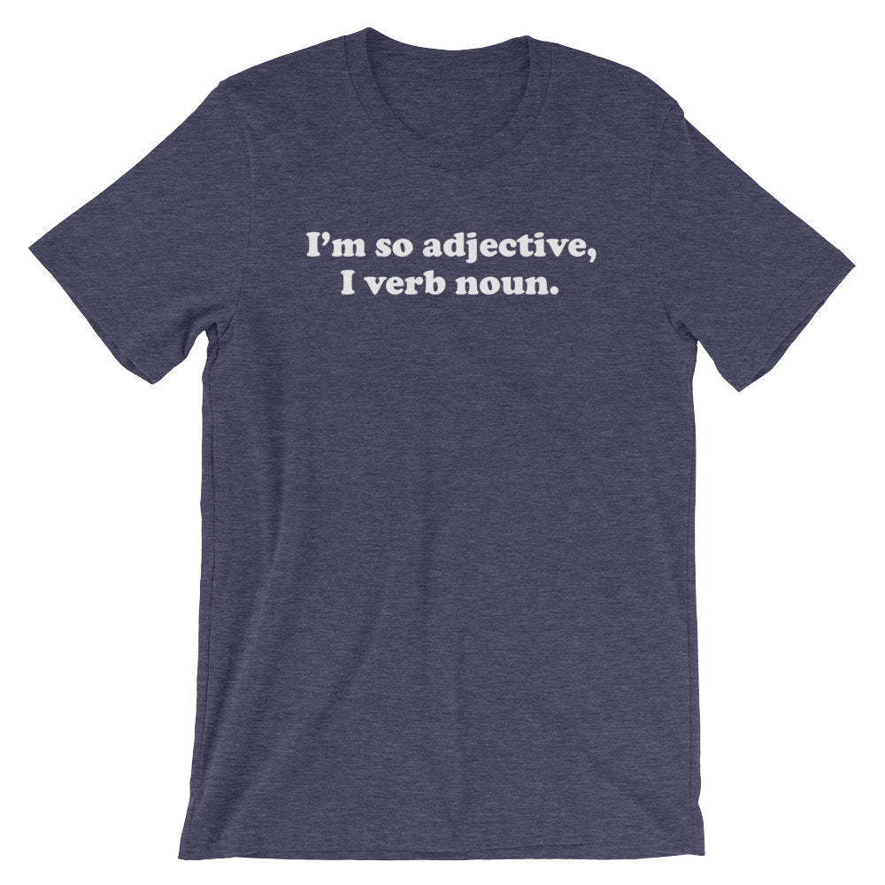 I'm So Adjective, I Verb Noun Unisex Shirt - English Teacher Shirt, Grammar Shirt, English Grammar Shirt, Funny Teacher Shirts, Writer Shirt