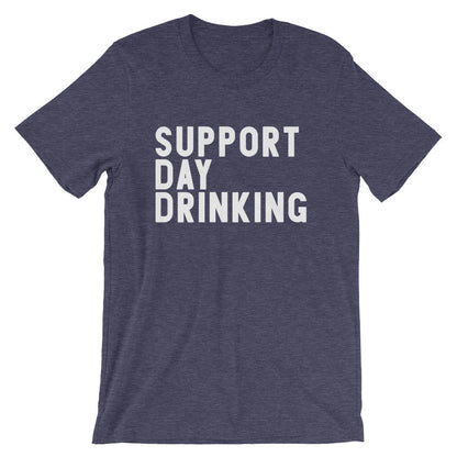 Support Day Drinking Unisex Shirt -- Day Drinking Shirt, Drinking Shirts, Drunk Shirt, Funny Drinking Shirt, Drinking Team Shirts