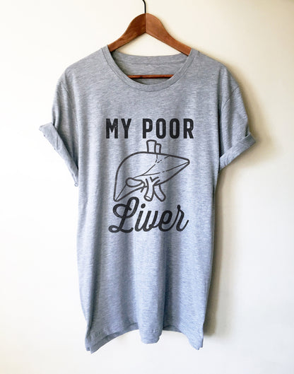 My Poor Liver Unisex Shirt - Drinking Shirts, Drunk Shirt, Funny Drinking Shirt, Drinking Team Shirts, Wine Lover Gift