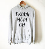 Drunk Mode On Hoodie - Drinking Shirts, Drunk Shirt, Funny Drinking Shirt, Drinking Team Shirts, Bachelorette Shirt, Bachelor Party - Stag & Peach Co