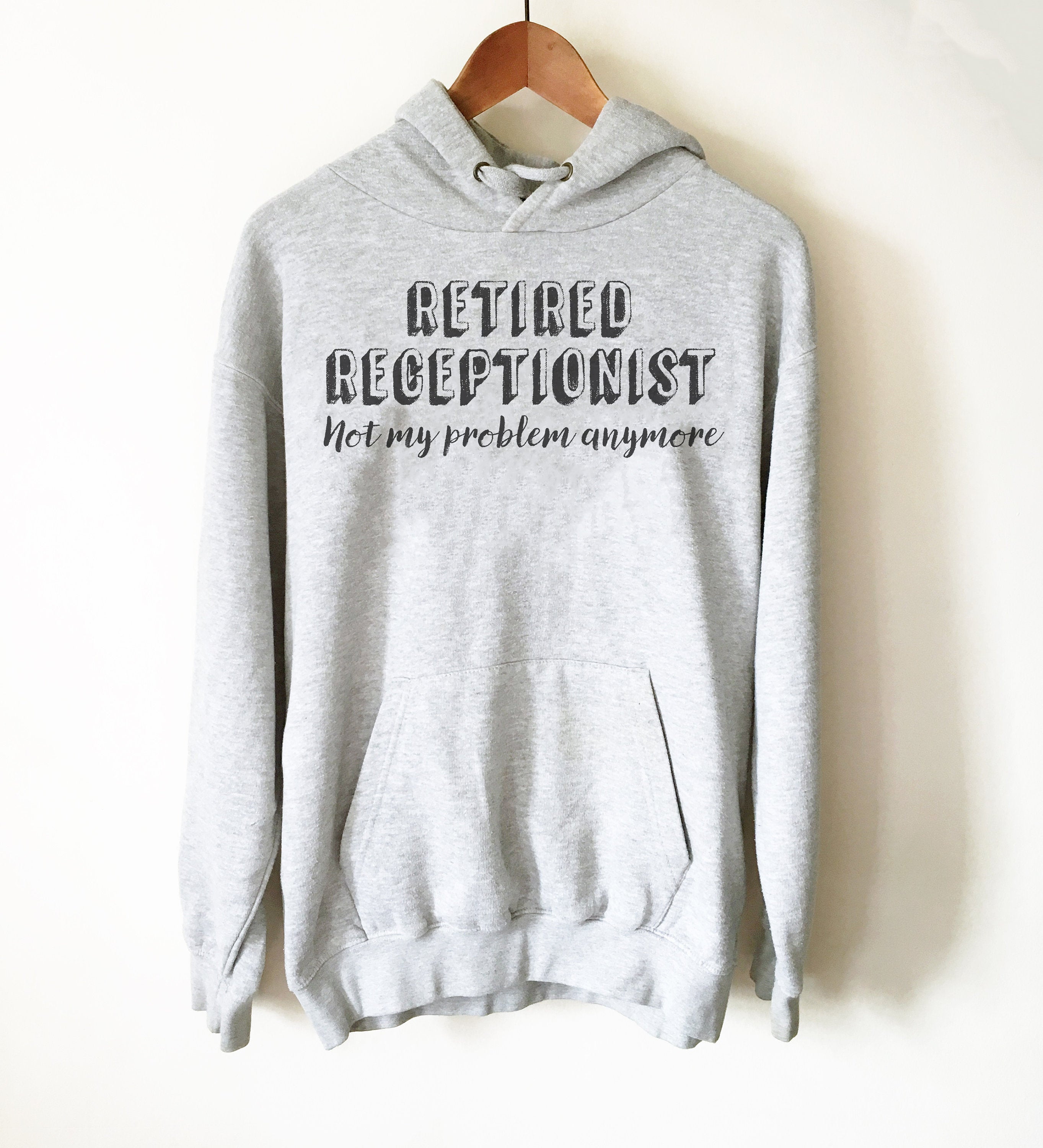 Retired Receptionist Hoodie - Receptionist Shirt, Receptionist Gift, Medical Receptionist, Funny Coworker Gift, Retirement Gift