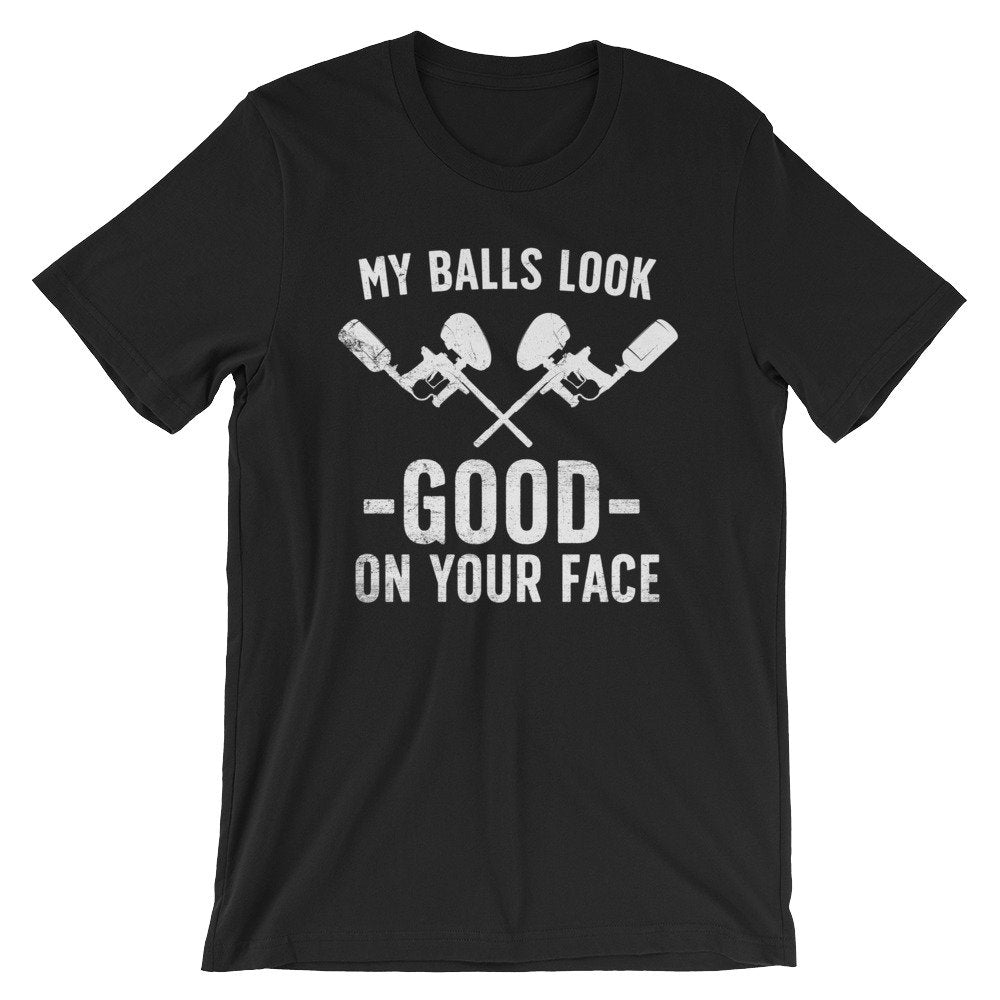 My Balls Look Good On Your Face Unisex Shirt -Paintball Shirt, Paintball Gift, Bachelor Party Shirt, Birthday Shirt, Team T-Shirts