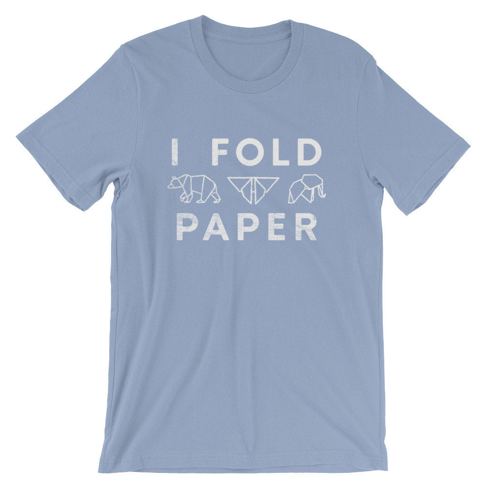 I Fold Paper Unisex Shirt - Origami Shirt, Origami Gift, Crafts Shirt, Craft Gift, Art Shirt, Geometric Shirt, Art Teacher Shirt