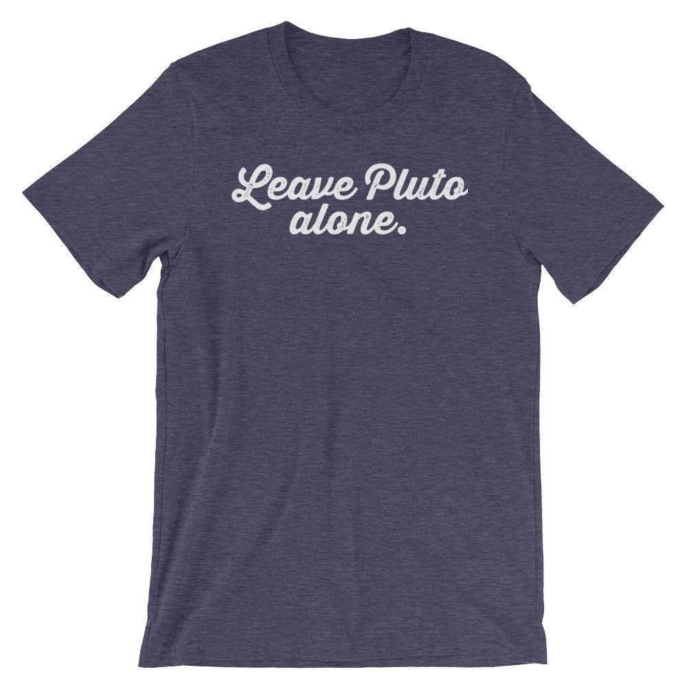 Leave Pluto Alone Unisex Shirt - Astronomy Shirt, Space Shirt, Pluto Shirt, Planet Shirt, Astrology Shirt, Astrology Gifts, Astronomy Gifts