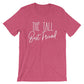 The Tall Best Friend Unisex Shirt - Best Friend Shirt, Best Friend Gift, Bestie, Besties Shirt, Bestie Gift, BFF Gifts, Birthday Shirt