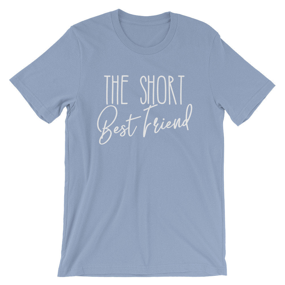 The Short Best Friend Unisex Shirt - Best Friend Shirt, Best Friend Gift, Bestie, Besties Shirt, Bestie Gift, BFF Gifts, Birthday Shirt