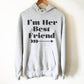 I’m Her Best Friend (Right Arrow) Hoodie -Best Friend Shirt, Best Friend Gift, Bestie, Besties Shirt, Bestie Gift, BFF Gifts, Birthday Shirt