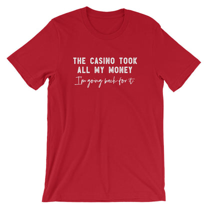 The Casino Took All My Money Unisex Shirt - Casino Shirt, Casino Gift, Las Vegas Shirt, Bachelor Party Shirt, Bachelorette Party Shirt