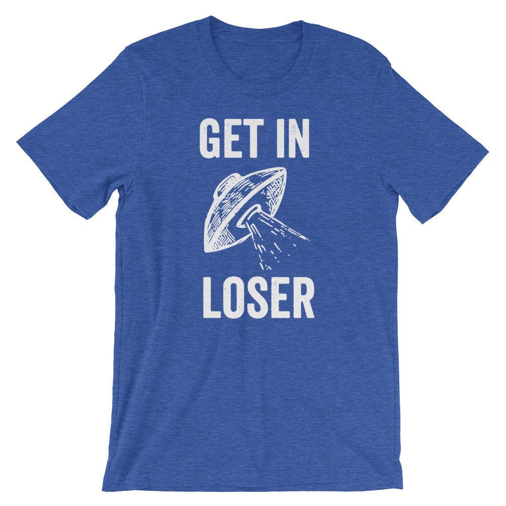 Get In Loser Unisex Shirt - Alien Shirt, Alien Gift, Space Shirt, Space Gift, UFO Shirt, Alien T Shirt, Outer Space, UFO Gift, Alien T Shirt - Stag & Peach Co