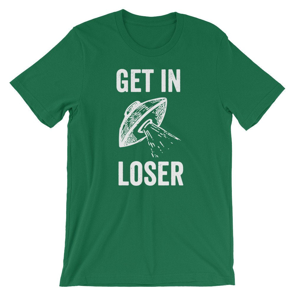 Get In Loser Unisex Shirt - Alien Shirt, Alien Gift, Space Shirt, Space Gift, UFO Shirt, Alien T Shirt, Outer Space, UFO Gift, Alien T Shirt - Stag & Peach Co