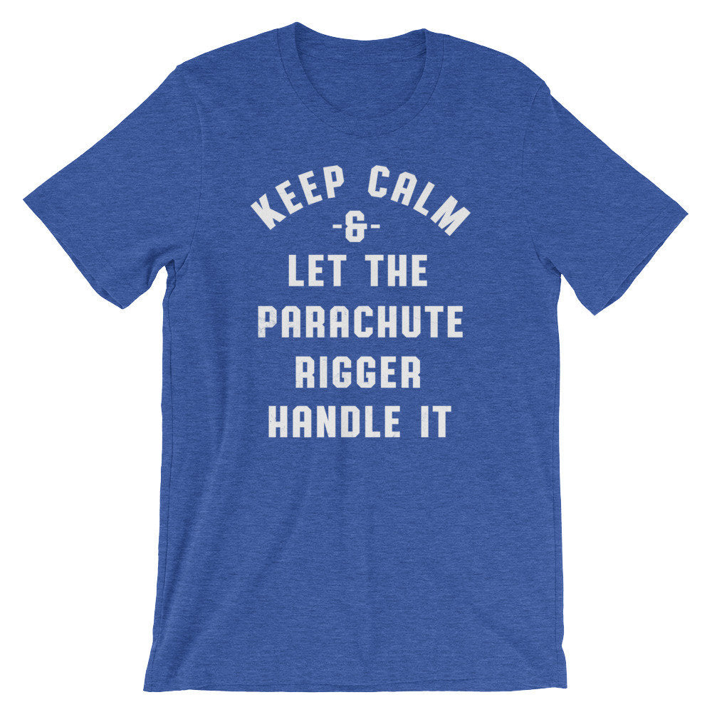 Keep Calm & Let The Parachute Rigger Handle It Unisex Shirt - Skydiving Shirt, Skydiving Gift, Parachute Shirt, Rigger Shirt