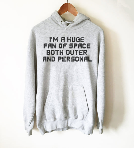 I'm A Huge Fan Of Space Hoodie - Alien Shirt, Alien Gift, Space Shirt, Space Gift, UFO Shirt, Alien T Shirt, Outer Space, UFO Gift