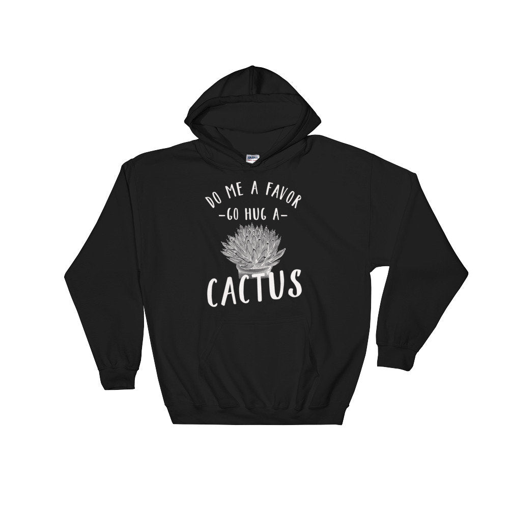Go Hug A Cactus Hoodie - Cactus Shirt, Cactus Gift, Succulent Shirt, Succulent Gift, Gardening Shirt, Gardening Gift