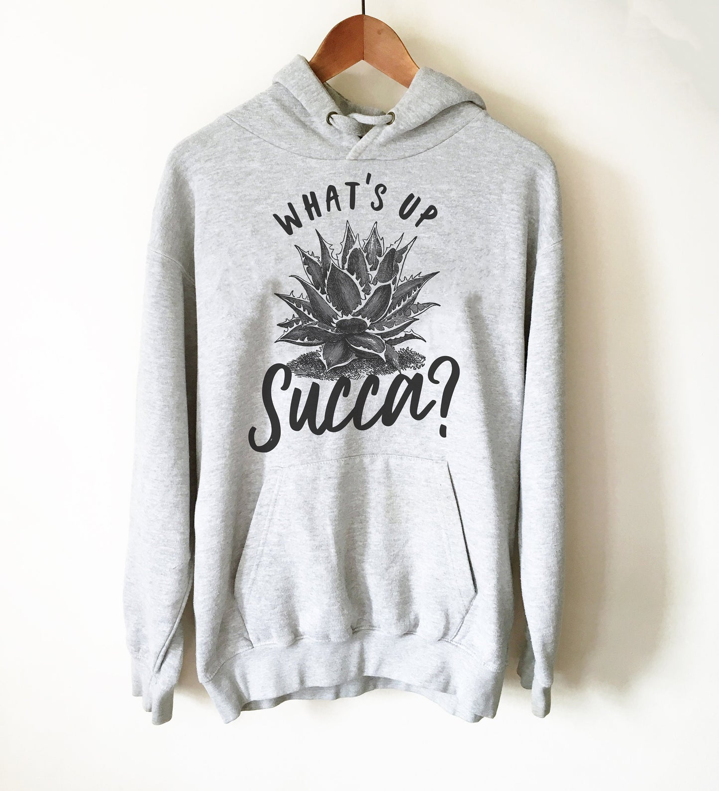 What's Up Succa? Hoodie - Cactus Shirt, Cactus Gift, Succulent Shirt, Succulent Gift, Gardening Shirt, Gardening Gift