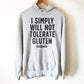 I Simply Will Not Tolerate Gluten Hoodie - Gluten Free Shirt, Gluten Free Gift, Celiac, Low Carb, Ketogenic Diet Shirt, Ketones Shirt