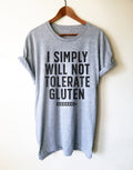 I Simply Will Not Tolerate Gluten Unisex Shirt - Gluten Free Shirt, Gluten Free Gift, Celiac, Low Carb, Ketogenic Diet Shirt, Ketones Shirt - Stag & Peach Co