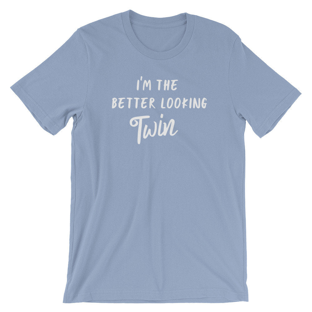 I'm The Better Looking Twin Unisex Shirt - Twin Shirts, Gift For Twin, Twin Girls, Twin Boys, Twin Sister, Twin Brother, Matching Shirts