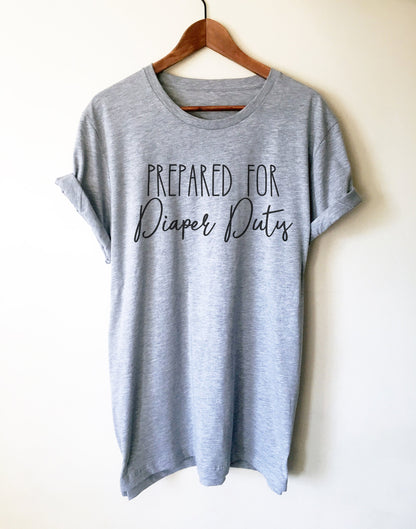 Prepared For Diaper Duty Unisex Shirt