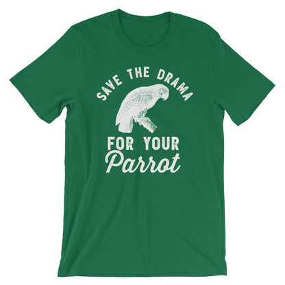 Save The Drama For Your Parrot