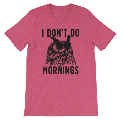I Don't Do Mornings Unisex Shirt