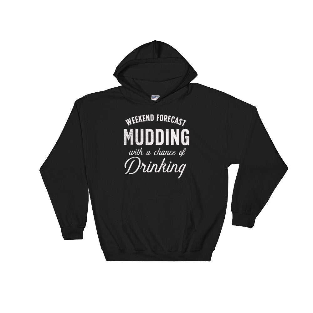 Mudding With A Chance Of Drinking Hoodie - Mudding Shirt, Off Roading Shirt, Country Shirt, 4X4 Shirt, Southern Girl Shirt