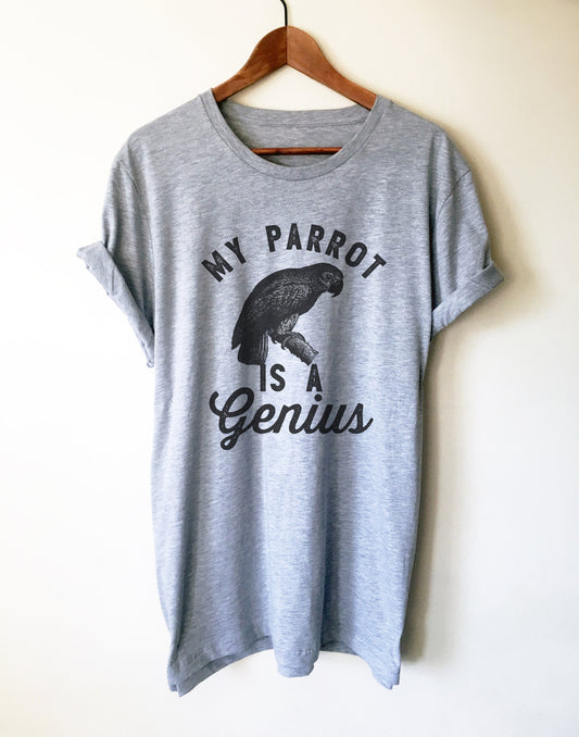 My Parrot Is A Genius Unisex