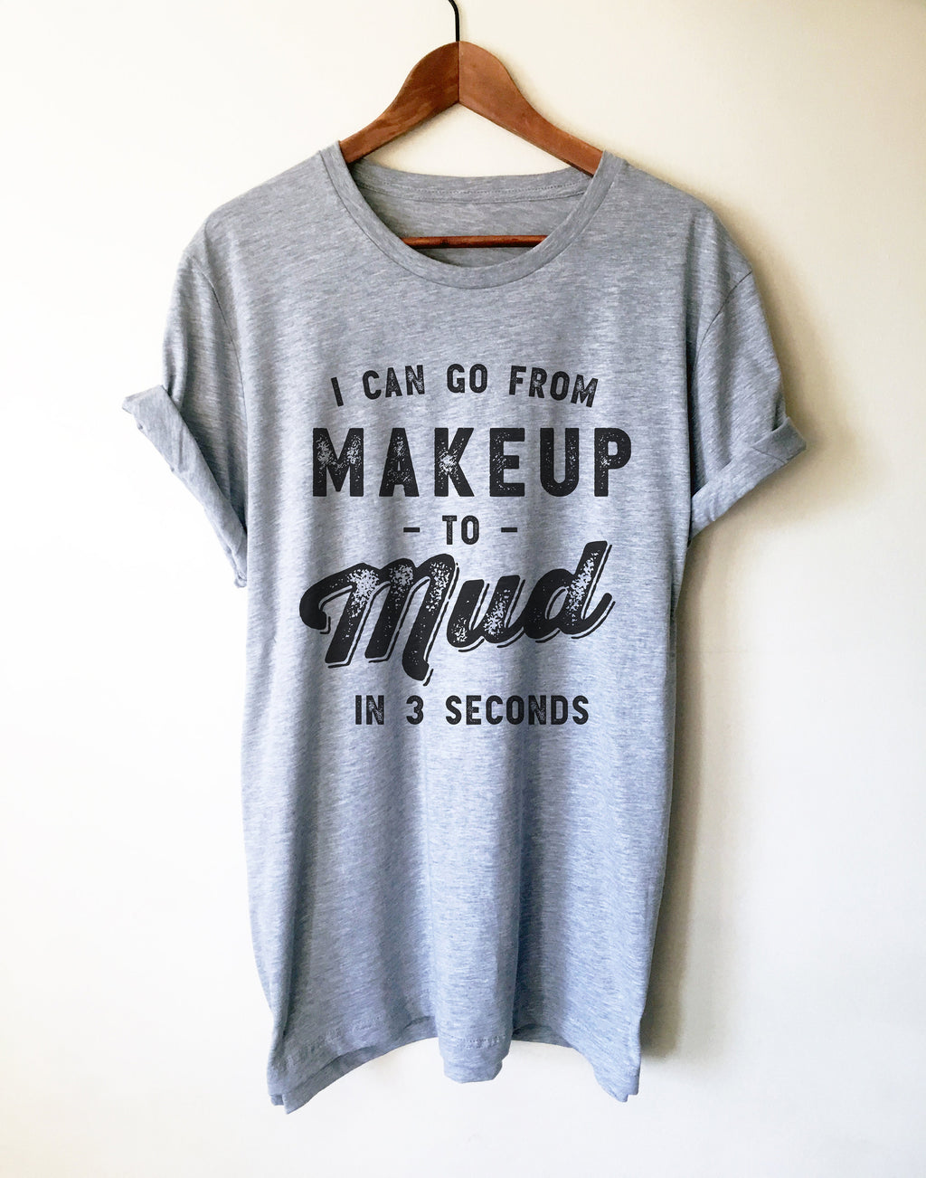 I Can Go From Makeup To Mud In 3 Seconds Unisex Shirt - Mudding Shirt, Off Roading Shirt, Country Shirt, 4X4 Shirt, Southern Girl Shirt