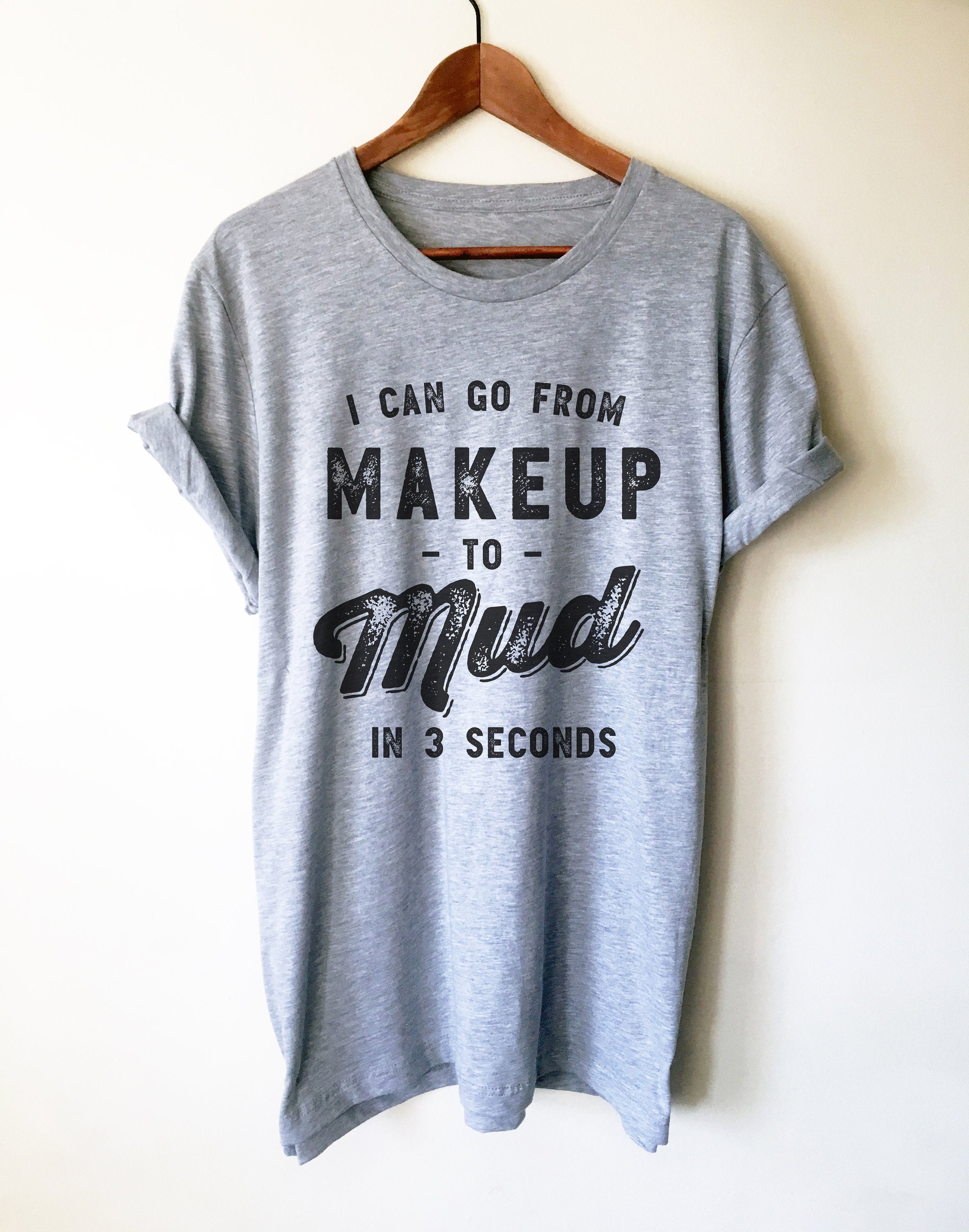 I Can Go From Makeup To Mud In 3 Seconds Unisex Shirt - Mudding Shirt, Off Roading Shirt, Country Shirt, 4X4 Shirt, Southern Girl Shirt