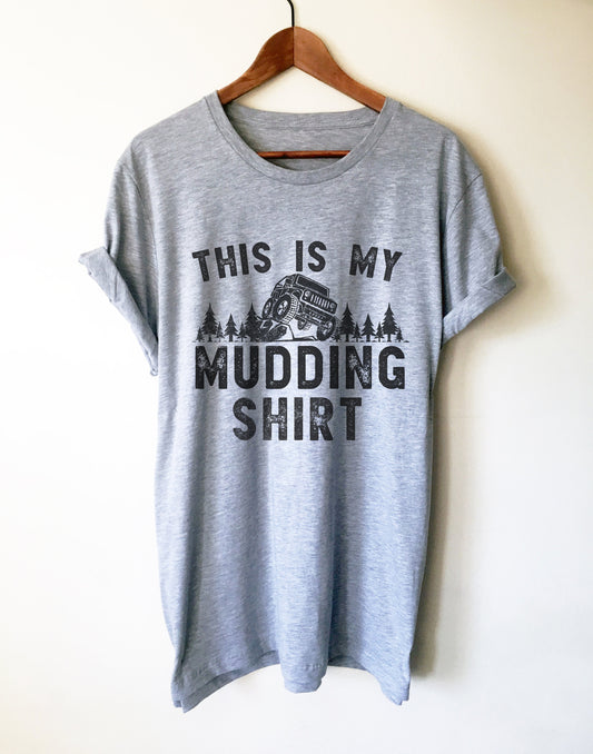 This Is My Mudding Shirt Unisex Shirt - Mudding Shirt, Off Roading Shirt, Country Shirt, 4X4 Shirt, Southern Girl Shirt