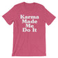 Karma Made Me Do It Unisex Shirt - Hippie Clothes, Festival Clothing, Bohemian, Yoga Gifts, Yoga Shirt, Meditation Shirt, Namaste Shirt