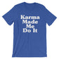 Karma Made Me Do It Unisex Shirt - Hippie Clothes, Festival Clothing, Bohemian, Yoga Gifts, Yoga Shirt, Meditation Shirt, Namaste Shirt