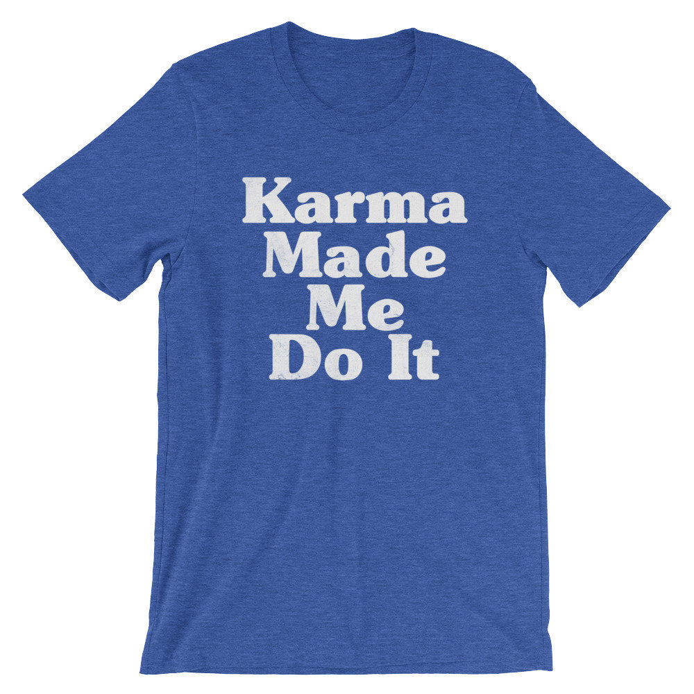 Karma Made Me Do It Unisex Shirt - Hippie Clothes, Festival Clothing, Bohemian, Yoga Gifts, Yoga Shirt, Meditation Shirt, Namaste Shirt
