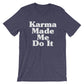 Karma Made Me Do It Unisex Shirt - Hippie Clothes, Festival Clothing, Bohemian, Yoga Gifts, Yoga Shirt, Meditation Shirt, Namaste Shirt