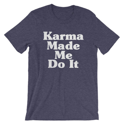 Karma Made Me Do It Unisex Shirt - Hippie Clothes, Festival Clothing, Bohemian, Yoga Gifts, Yoga Shirt, Meditation Shirt, Namaste Shirt