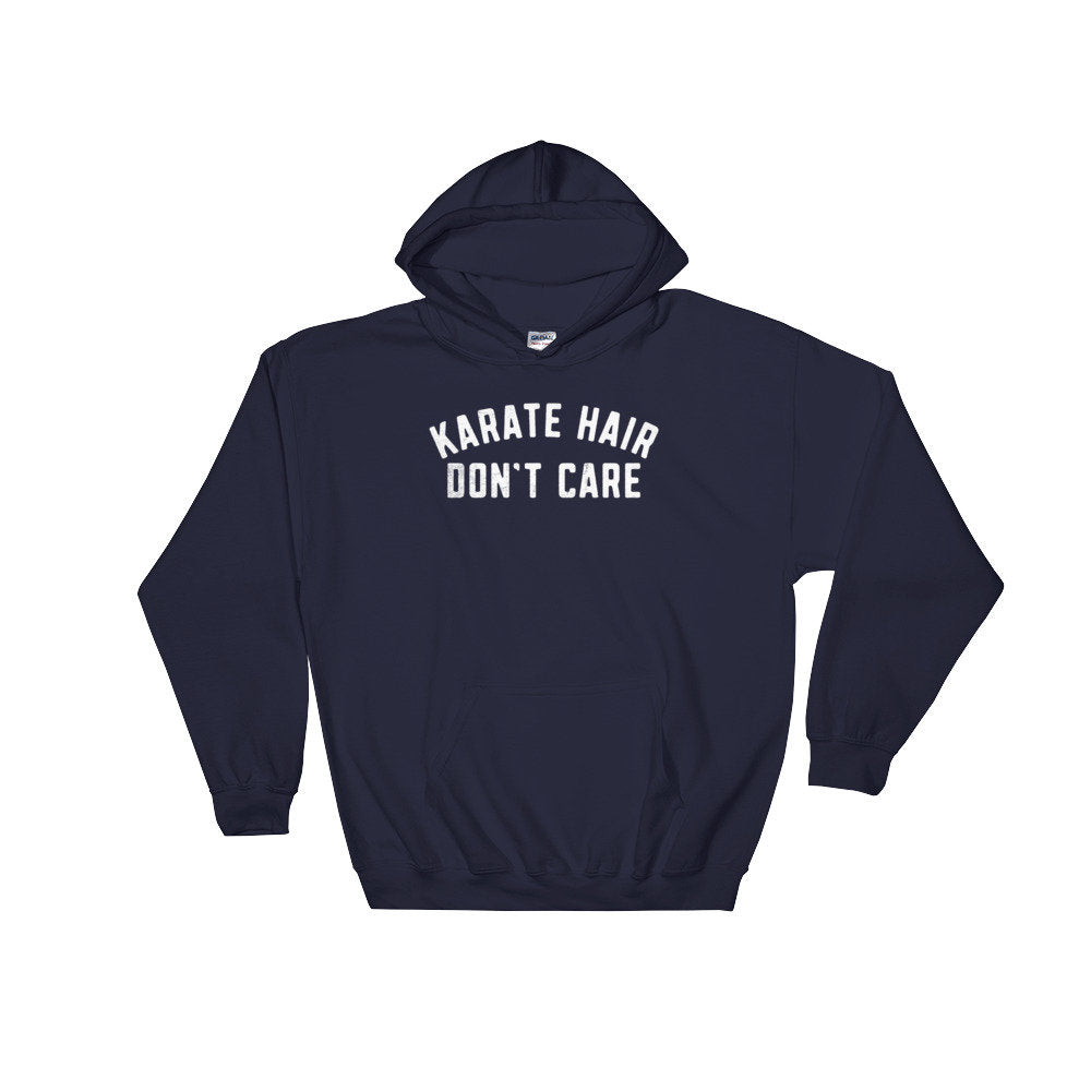 Karate Hair Don't Care Hoodie - Karate Shirt, Karate Gift, Martial Arts, Judo, Jiu Jitsu, Kung Fu, Gift For Coach, Karate Coach Shirt