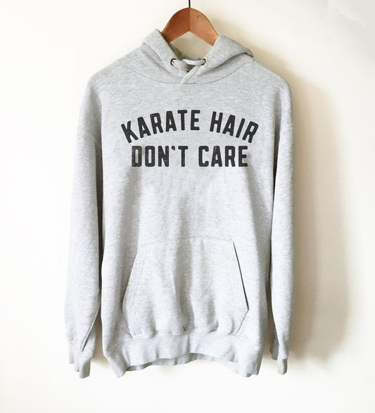 Karate Hair Don't Care Hoodie - Karate Shirt, Karate Gift, Martial Arts, Judo, Jiu Jitsu, Kung Fu, Gift For Coach, Karate Coach Shirt