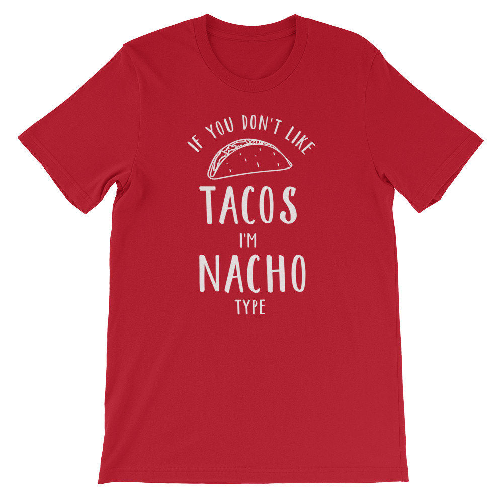 If You Don’t Like Tacos I’m Nacho Type Unisex Shirt - Taco Shirt, Taco Gift, Nacho Shirt, Nacho Gift, Pun Shirt, Food Shirt, Foodie Shirt - Stag & Peach Co