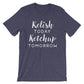Relish Today Ketchup Tomorrow
