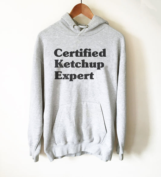 Certified Ketchup Expert Hoodie -