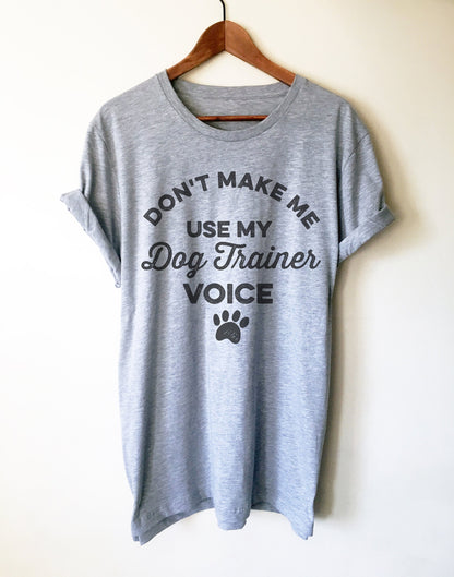 Don't Make Me Use My Dog Trainer