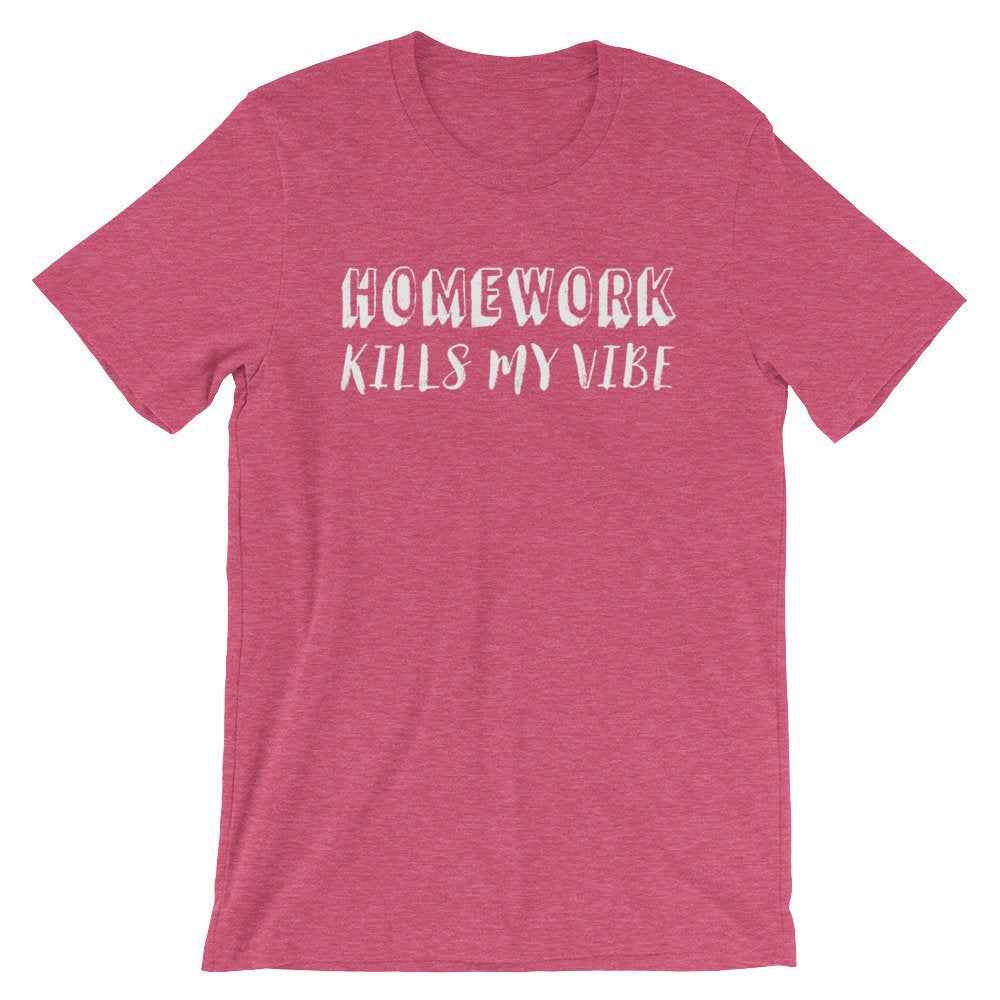 Homework Kills My Vibe Unisex Shirt - College Student Gift, Dental Student Gift, Law Student, Medical Student Gift, Nursing Student