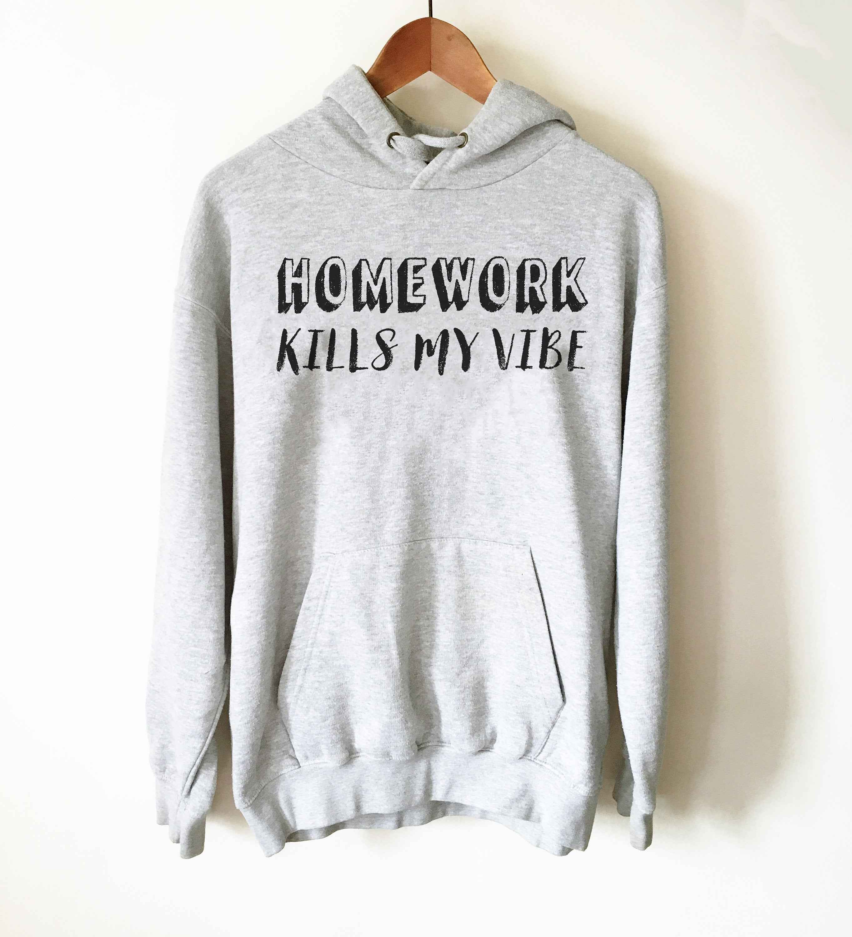 Homework Kills My Vibe Hoodie - College Student Gift, Student Gift, Dental Student Gift, Law Student, Medical Student Gift, Nursing Student