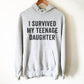 I Survived My Teenage Daughter Hoodie - Mom Gift, Mom Shirt, Momlife, Dad Shirt, Dad Gift, Mothers Day Gift, Fathers Day Gift