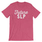 Future SLP Unisex Shirt - SLP Shirt, Speech Language Pathologist Gift, Speech Pathologist, Speech Therapist Gift, Graduation Gift
