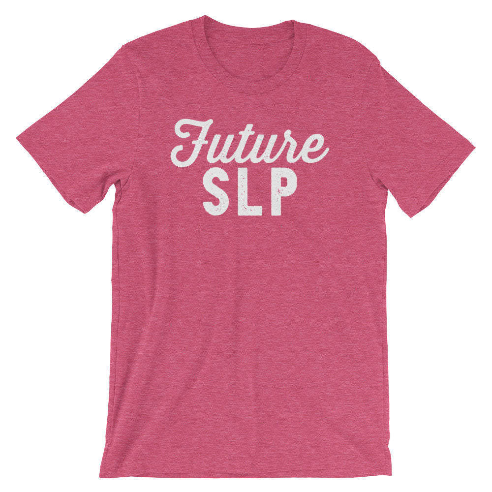 Future SLP Unisex Shirt - SLP Shirt, Speech Language Pathologist Gift, Speech Pathologist, Speech Therapist Gift, Graduation Gift