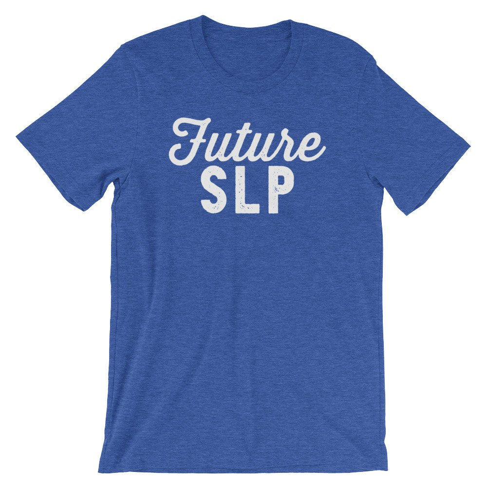 Future SLP Unisex Shirt - SLP Shirt, Speech Language Pathologist Gift, Speech Pathologist, Speech Therapist Gift, Graduation Gift