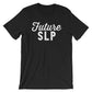 Future SLP Unisex Shirt - SLP Shirt, Speech Language Pathologist Gift, Speech Pathologist, Speech Therapist Gift, Graduation Gift