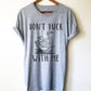 Don’t Duck With Me Unisex Shirt - Duck Shirt, Duck Gift, Farmer Shirt, Farmer Gift, Duck Hunting, Rubber Duck, Duck Lover Gift
